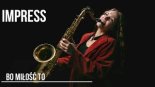 Impress - Bo MIłość To
