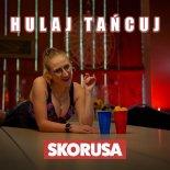 Skorusa - Hulaj tańcuj