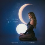 Haliene & Ilan Bluestone - Eclipsed By You