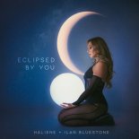 Haliene & Ilan Bluestone - Eclipsed By You (Extended Mix)