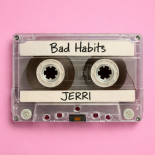 Jerri - Bad Habits