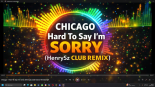 Chicago - Hard To Say I'm Sorry (HenrySz Club Dance Remix)