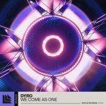 Dyro - We Come As One (Extended Mix)