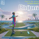 Binum - You'll Be Mine (G Sayz Remix)