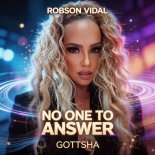 Robson Vidal, Gottsha - No One To Answer (Edm Extended Mix)