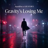 liquidfive & Greatorex- Gravity´s Losing Me