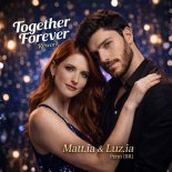 Matt.ia and Luz.ia Feat. Penn (BR) - Together Forever Rework (Extended Version)