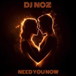 Dj.Noz - Need You Now (Original Mix)