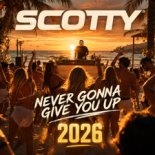 SCOTTY - Never Gonna Give You Up