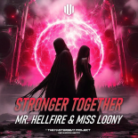Miss Loony, Mr. Hellfire - Stronger Together (Original Mix)