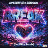 Overdrive, Bridson - Break (JediNite DJ Remix)