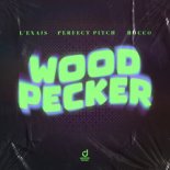 L'EXAIS, Perfect Pitch, Rocco - Woodpecker (Extended Mix)