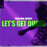 Yulia Niko & Supafly - Let's Get Down (Original Mix)