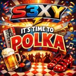 s3xy - It's Time to Polka