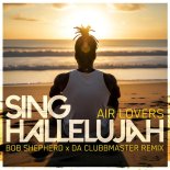 Air Lovers - Sing Hallelujah (Bob Shepherd x Da Clubbmaster Remix)