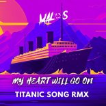 Malos - My Heart Will Go On (Titanic Remix)