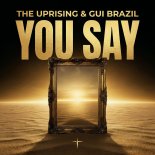 The Uprising, Gui Brazil, Roberto Rosso & Keross Music - You Say