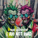 Mad Scientists - I Am Not Mad