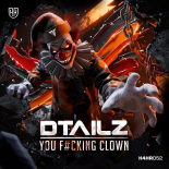 DTAILZ - YOU FUCKING CLOWN (Extended Mix)