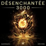 Blasterjaxx & Kate Ryan - Désenchantée 3000 (Extended Mix)