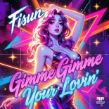 Fisun - Gimme Gimme Your Lovin'