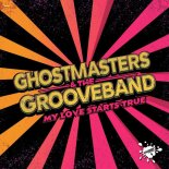 GhostMasters, The GrooveBand - My Love Starts True (Extended Mix)