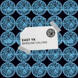 EAST YK - Bassline Calling (Extended Mix)