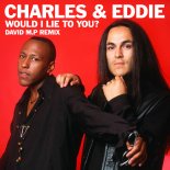Charles & Eddie - Would I Lie To You (David M.P Remix)