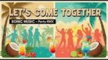 Sonic Music — Let's Come Together (Party Rmx)