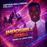 Captain Hollywood Project - impossible 2026 (Remix Dj John VDW)