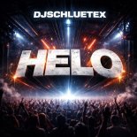 DjSchluetex - Helo (Extended Mix)