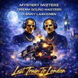 MYSTERY MIZTERZ and Dream Sound Masters and Kenny Laakkinen - Last Train to London (Extended Mix)