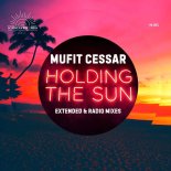 Mufit Cessar - Holding the Sun (Extended Mix)