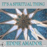 Eddie Amador - I'ts a Spiritual Thing (Eddie Amador's Club)