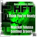 Maickel Telussa, Sentinel Groove - I Think You're Ready (Original Mix)