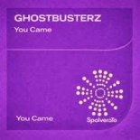 Ghostbusterz - You Came (Original Mix)