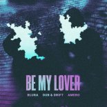 Blura, Dub & Drift, Amero - Be My Lover