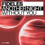 Fideles - Another Night Without You (Original Mix)