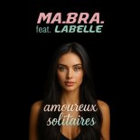Ma.Bra. feat LaBelle - Amoureux Solitaires (Main mix)