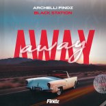 Archelli Findz & Black Station - Away (Extended Mix)