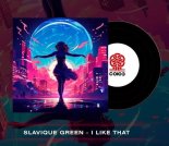 Slavique Green - I Like That
