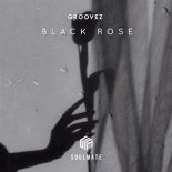 Groovez - Black Rose (Original Mix)