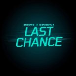 CR3VT3 & S3V3NTY4 - Last Chance