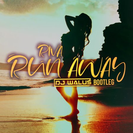 Riva - Run Away (DJ WALUŚ Bootleg 2020)