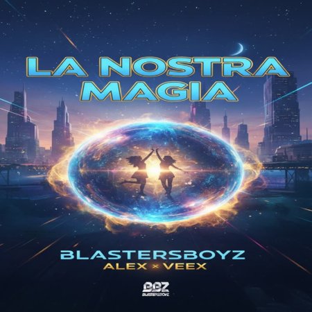 BlastersBoyz, Alex VeeX - La Nostra Magia