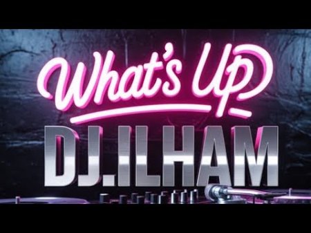 dj ilham What'up