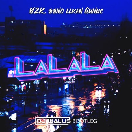 Y2K, bbno llkan Gunuc - LaLaLa (WALUŚ Bootleg 2021)