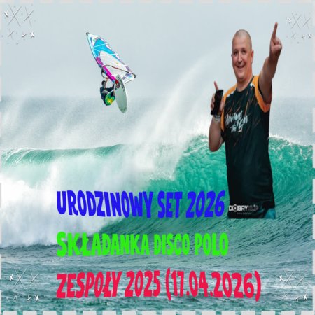 URODZINOWY SET 2026 SKŁADANKA DISCO POLO ZESPOŁY 2025 (17.04.2026)